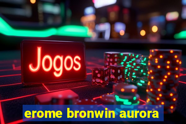 erome bronwin aurora